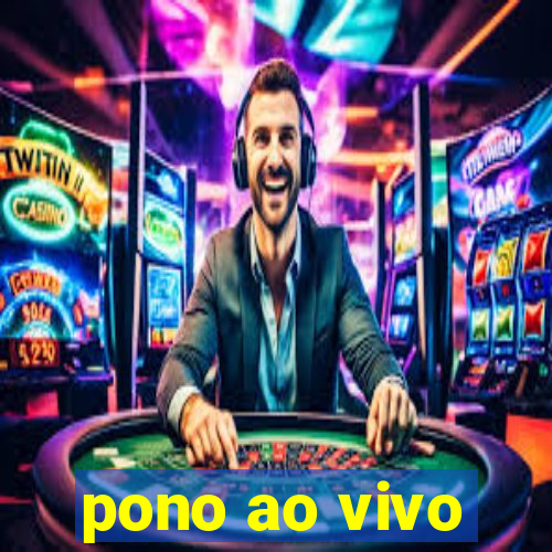 pono ao vivo